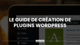 Le Guide de Création de Plugins WordPress