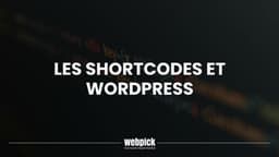 Les Shortcodes et WordPress
