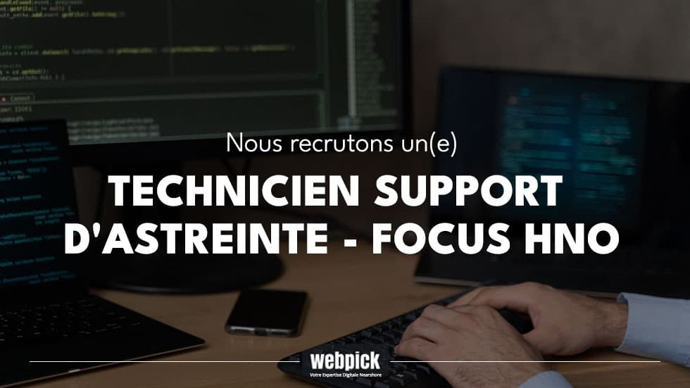Technicien support d’astreinte – Focus HNO